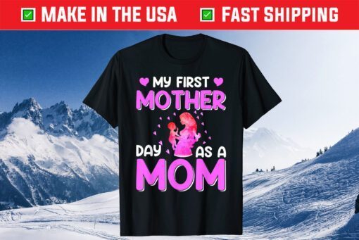 Mother's Day - My First Mother Day As Mom Classic T-Shirt