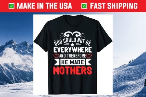 Mother's Day - Therefore He Made Mothers Classic T-Shirt