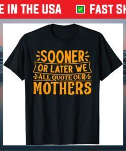 Mother's Day - We All Quote Our Mothers Classic T-Shirt