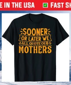 Mother's Day - We All Quote Our Mothers Classic T-Shirt