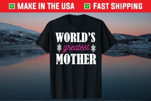 Mother's Day - World's Greatest Mother Classic T-Shirts