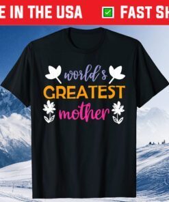 Mother's Day - World's Greatest Mother Gift T-Shirt