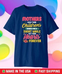 Mothers Hold Children's Hearts Forever Happy 1st Mothers Day Classic T-Shirt