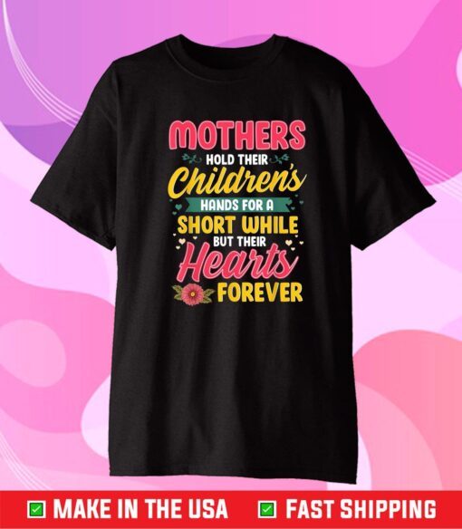 Mothers Hold Children's Hearts Forever Happy 1st Mothers Day Classic T-Shirt