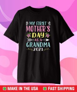 My First Mother's Day As A Grandma 2021 Happy To Me You Nana Classic T-Shirt