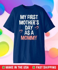 My First Mother's Day As A Mommy 2021 Funny Mother's Day Unisex T-Shirt