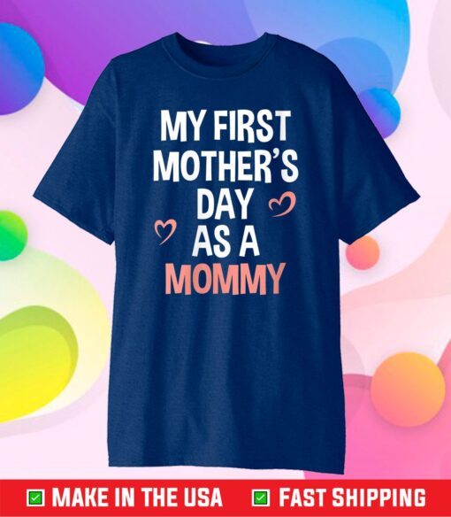 My First Mother's Day As A Mommy 2021 Funny Mother's Day Unisex T-Shirt