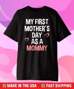 My First Mother's Day As A Mommy 2021 Funny Mother's Day Unisex T-Shirt