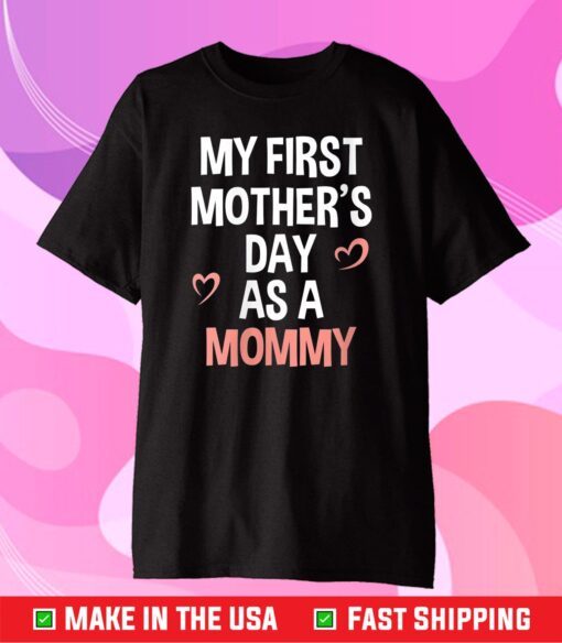 My First Mother's Day As A Mommy 2021 Funny Mother's Day Unisex T-Shirt