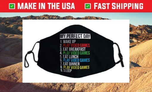 My Perfect Day Video Games Funny Cool Gamer Cloth Face Mask