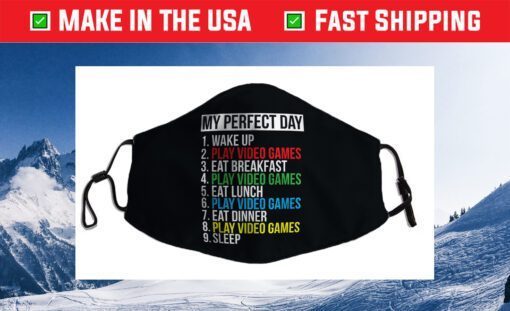 My Perfect Day Video Games Funny Cool Gamer Cloth Face Mask