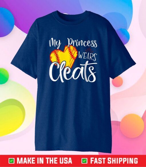 My Princess Wears Cleats - Softball Mom Dad Baseball Player Classic T-Shirt