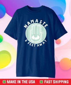 Namaste 6 Feet Away Quarantine 2021 Social Distancing Classic T-Shirt