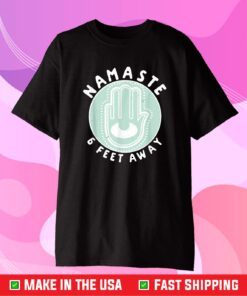 Namaste 6 Feet Away Quarantine 2021 Social Distancing Classic T-Shirt