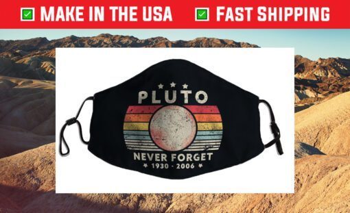 Never Forget Pluto Retro Style Funny Space, Science Cloth Face Mask