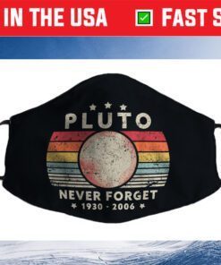 Never Forget Pluto Retro Style Funny Space, Science Cloth Face Mask