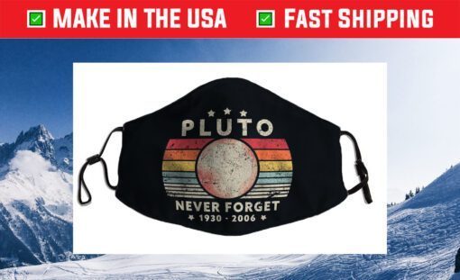 Never Forget Pluto Retro Style Funny Space, Science Cloth Face Mask