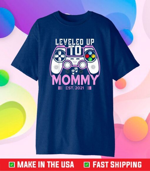 New Parent Shirt- Leveled Up To Mommy 2021 Game Player Classic T-Shirts