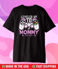 New Parent Shirt- Leveled Up To Mommy 2021 Game Player Classic T-Shirts