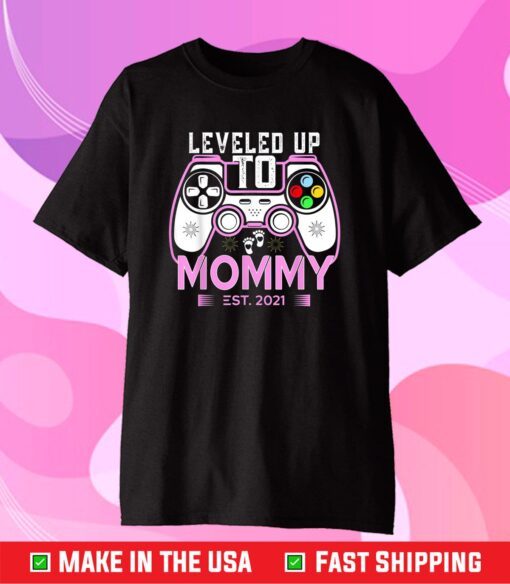 New Parent Shirt- Leveled Up To Mommy 2021 Game Player Classic T-Shirts