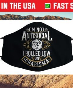 Not Antisocial, Rolled Low Charisma Funny RPG Loves Dragons Cloth Face Mask