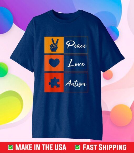 Peace Love Autism, Peace Love Autism Awareness Day Us 2021 T-Shirt