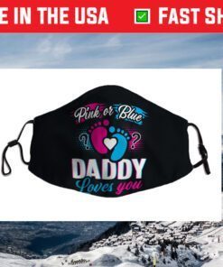 Pink Or Blue Daddy Loves You Gender Reveal Baby Cloth Face Mask