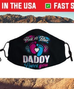 Pink Or Blue Daddy Loves You Gender Reveal Baby Cloth Face Mask