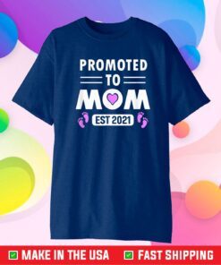 Promoted to Mom 2021 First Mother’s Day New Mom Classic T-Shirt