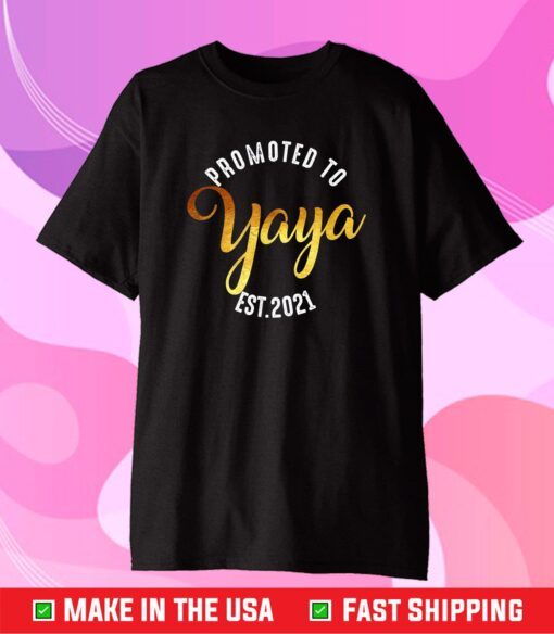 Promoted to Yaya est 2021 First Time Yaya Us 2021 T-Shirt