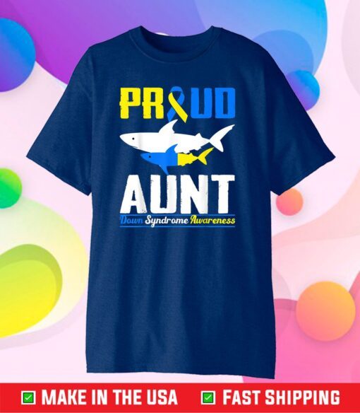 Proud Aunt Shark Trisomy 21 Down Syndrome Awareness Day Us 2021 T-Shirt