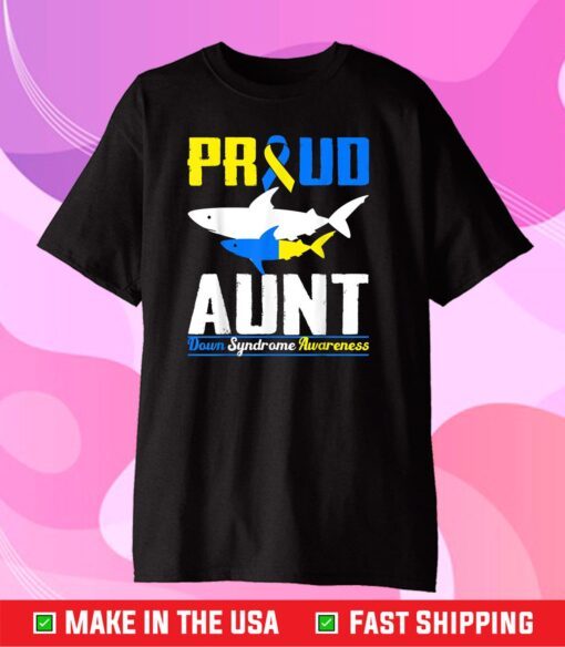 Proud Aunt Shark Trisomy 21 Down Syndrome Awareness Day Us 2021 T-Shirt