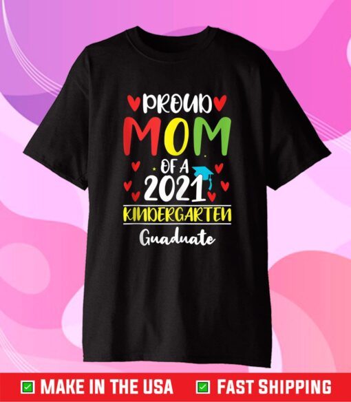 Proud Mom of a 2021 kindergarten Graduate Us 2021 T-Shirt