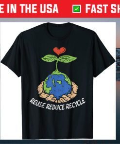 Reuse Reduce Recycle Save Earth Day Planet Gift T-Shirt