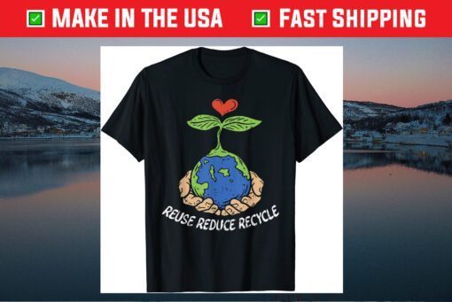 Reuse Reduce Recycle Save Earth Day Planet Gift T-Shirt