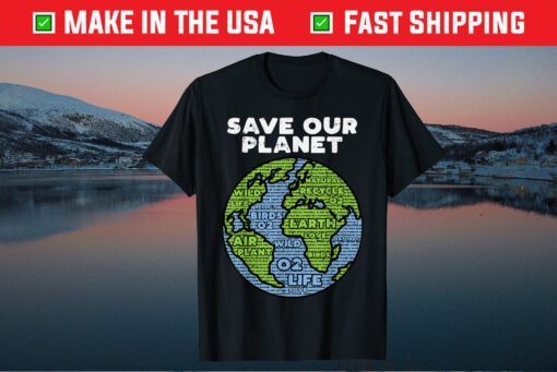 Save Our Planet Earth Day 2021 Words Environmentalist Unisex T-Shirt