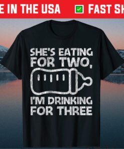 She's Eating For 2 Dad Of Twins Soon To Be Father Pregnancy Classic T-Shirt