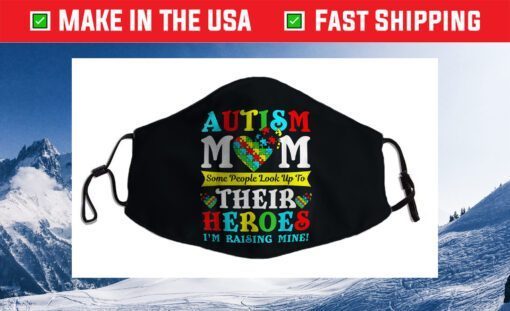Some People Look Up To Their Heroes Autism Mom Awareness Face Mask For Sale
