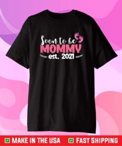 Soon To Be Mommy Est 2021 First Mother's Day Future Mama Unisex T-Shirt