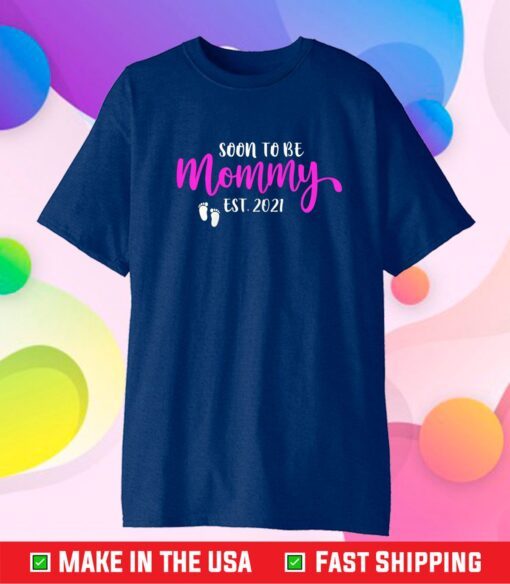 Soon To Be Mommy Est 2021 Pregnancy Announcement Gift T-Shirt