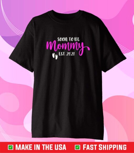 Soon To Be Mommy Est 2021 Pregnancy Announcement Gift T-Shirt