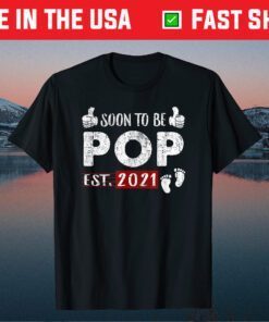 Soon To Be Pop 2021 Father's Day Gift T-Shirt