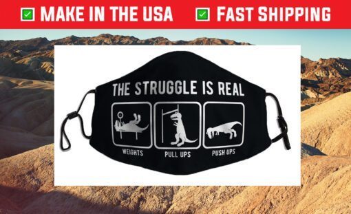 The struggle is real funny T-Rex gym workout Cloth Face Mask