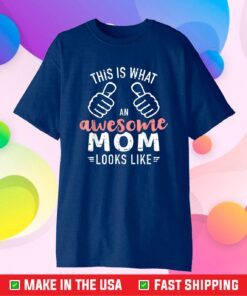 This is what an awesome mom looks like mother's day Us 2021 T-Shirt