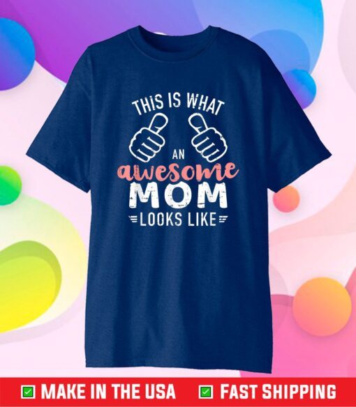 This is what an awesome mom looks like mother's day Us 2021 T-Shirt