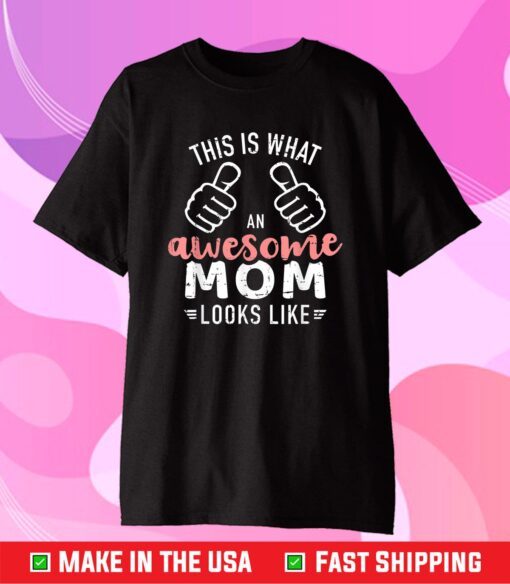 This is what an awesome mom looks like mother's day Us 2021 T-Shirt