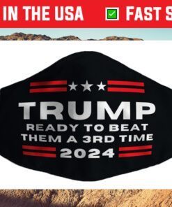 Trump 2024, He'll Be Back, Ready to Beat them a 3rd Time Cloth Face Mask