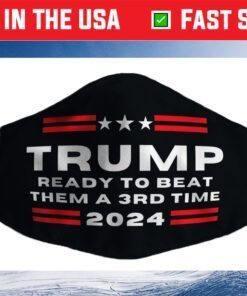 Trump 2024, He'll Be Back, Ready to Beat them a 3rd Time Cloth Face Mask