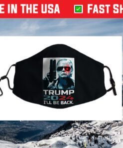 Trump 2024 I'll Be Back Elect Donald Trump 2024 Election Filter Face Mask