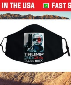 Trump 2024 I'll Be Back Elect Donald Trump 2024 Election Filter Face Mask